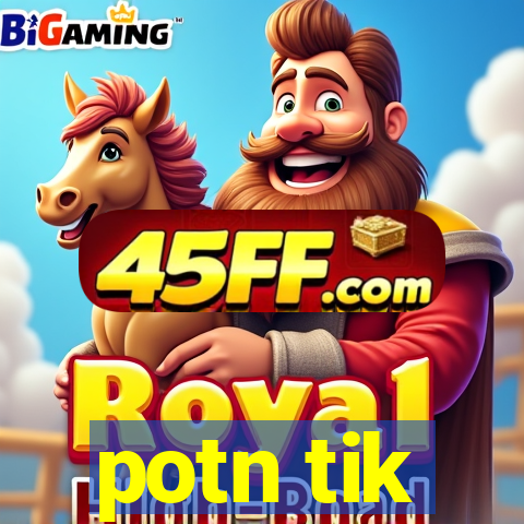 potn tik